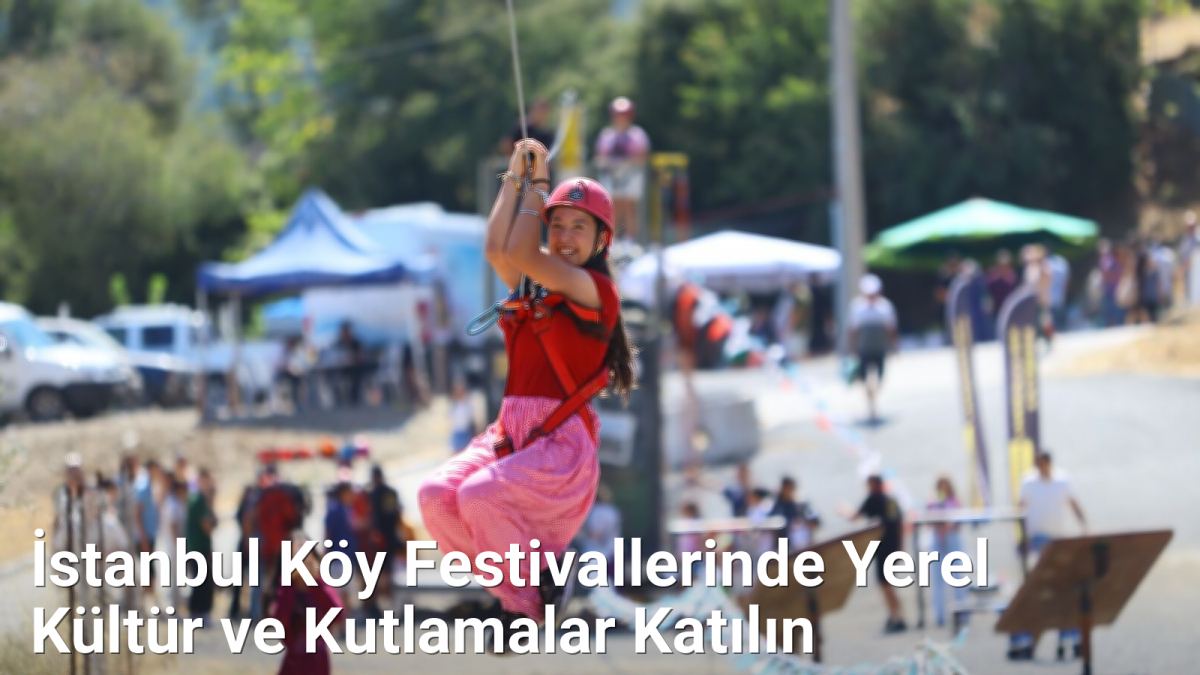 İstanbul Köy Festivallerinde Yerel Kültür ve Kutlamalar Katılın - istanbulkoyleri.net.tc