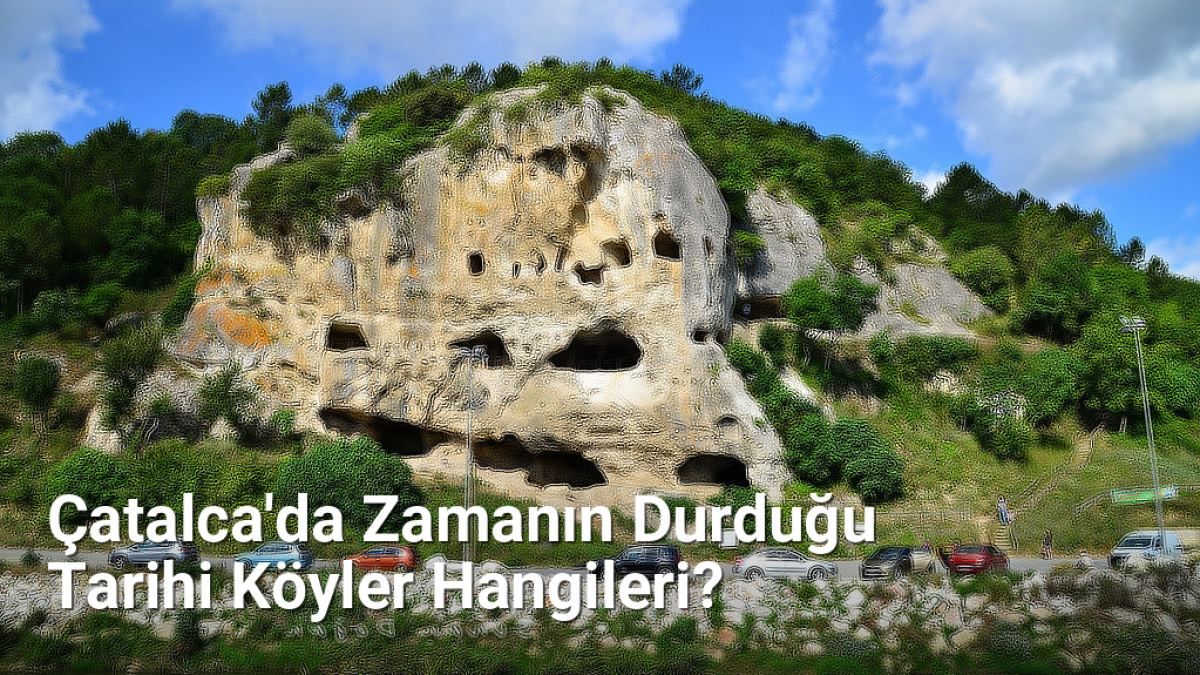 Çatalca'da Zamanın Durduğu Tarihi Köyler Hangileri? - istanbulkoyleri.net.tc